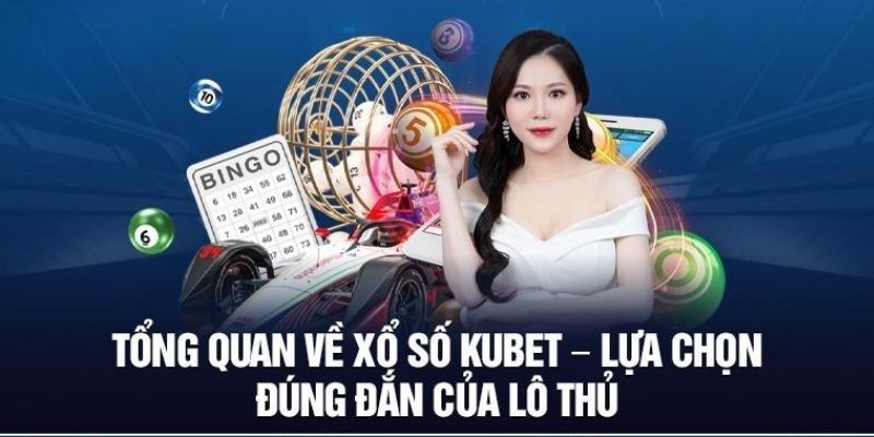 Ưu điểm tạo nên sức hút cho sảnh Kubet xổ số