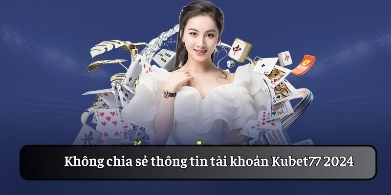 Tham khảo lưu ý tại Kubet77 để quá trình được diễn ra mượt mà